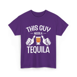 This Guy Needs A Tequila T-Shirt - Purple