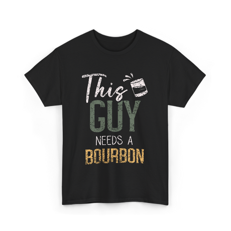 This Guy Needs Bourbon T-Shirt - Black