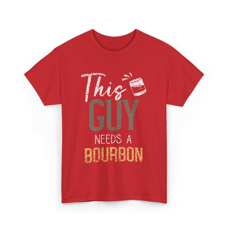 This Guy Needs Bourbon T-Shirt - Red