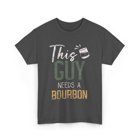 This Guy Needs Bourbon T-Shirt - Dark Heather