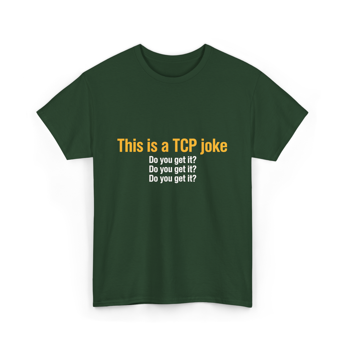 This is a TCP joke TCP network T-Shirt - Forest Green