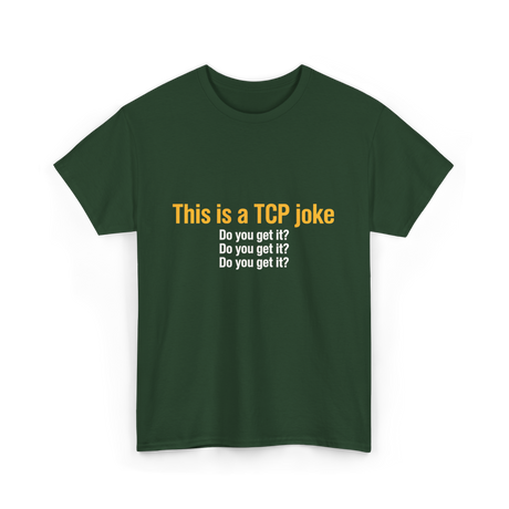 This is a TCP joke TCP network T-Shirt - Forest Green