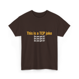 This is a TCP joke TCP network T-Shirt - Dark Chocolate