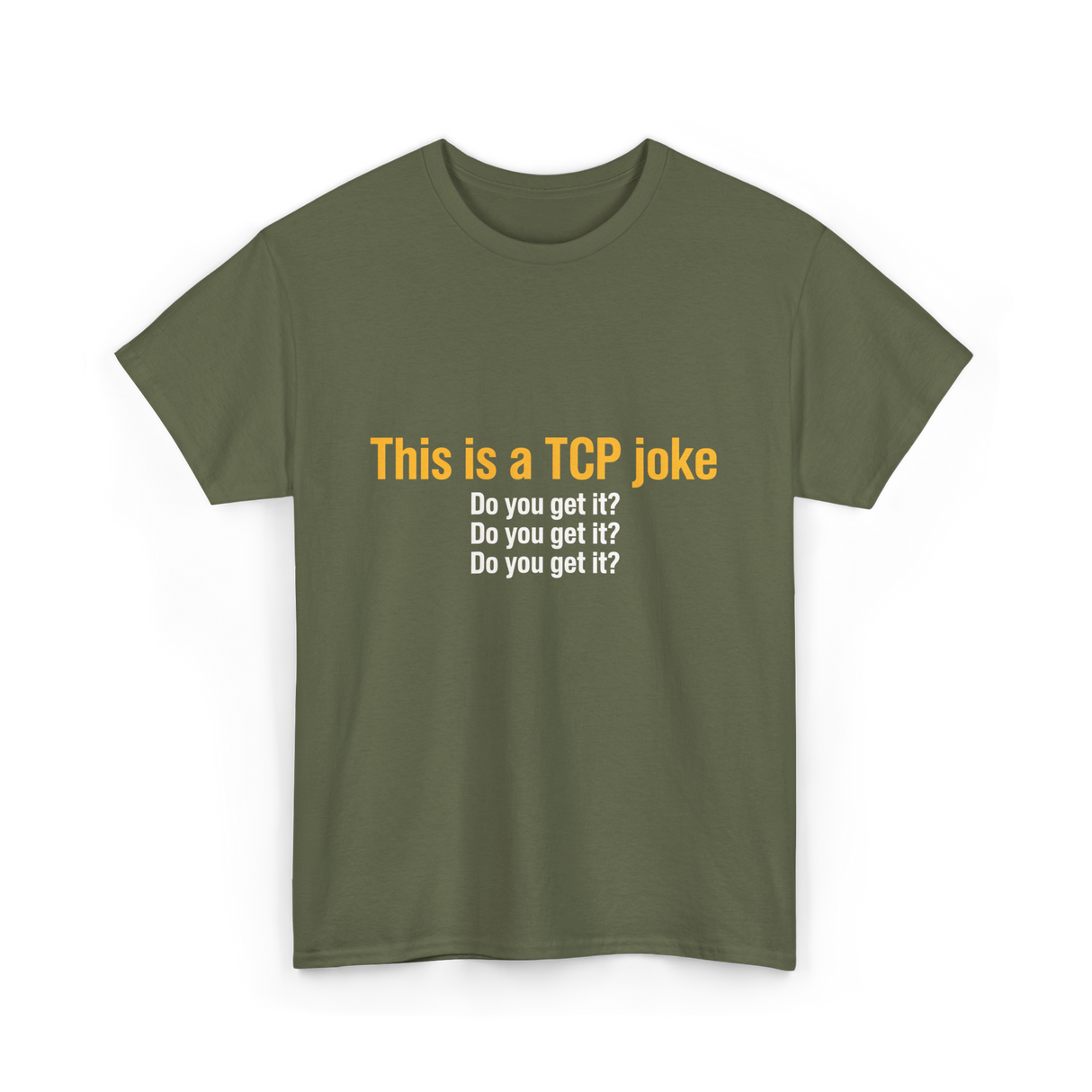 This is a TCP joke TCP network T-Shirt - Military Green