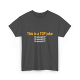 This is a TCP joke TCP network T-Shirt - Dark Heather