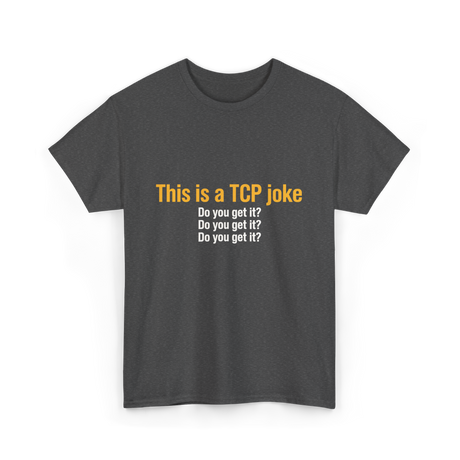 This is a TCP joke TCP network T-Shirt - Dark Heather