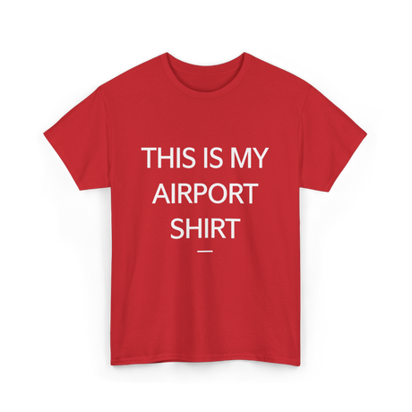 This is My Airport Shirt Travel T-Shirt - Red