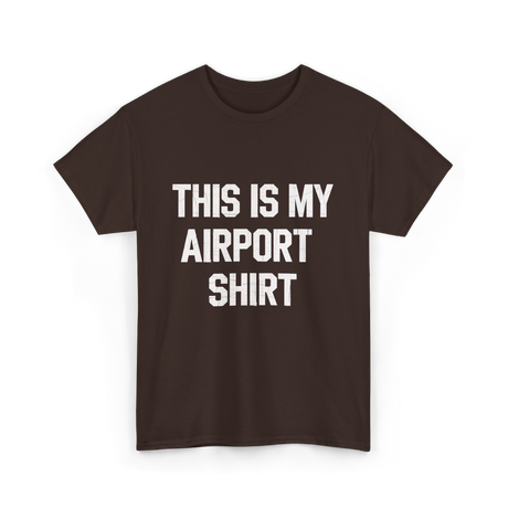 This Is My Airport Shirt Travel T-Shirt - Dark Chocolate