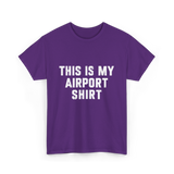 This Is My Airport Shirt Travel T-Shirt - Purple