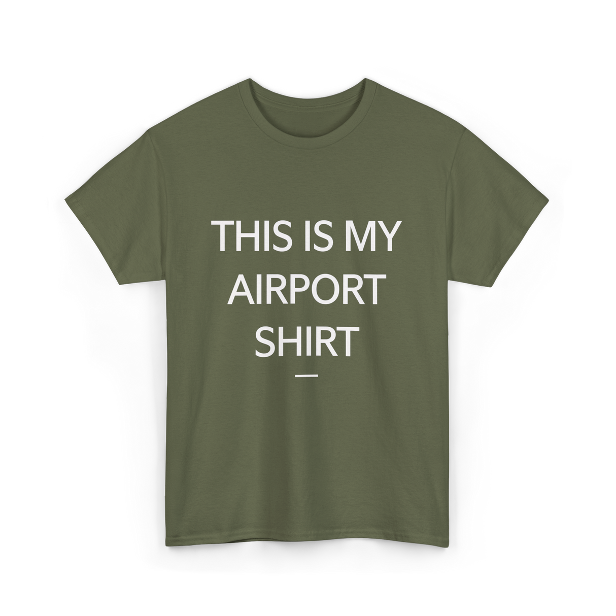 This is My Airport Shirt Travel T-Shirt - Military Green