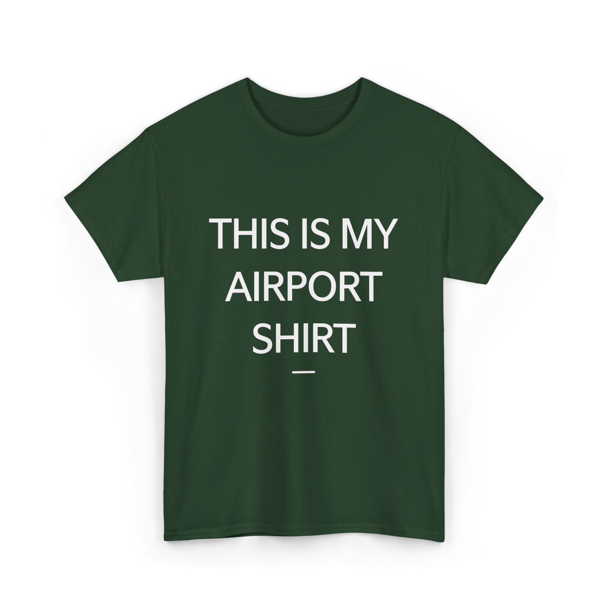 This is My Airport Shirt Travel T-Shirt - Forest Green