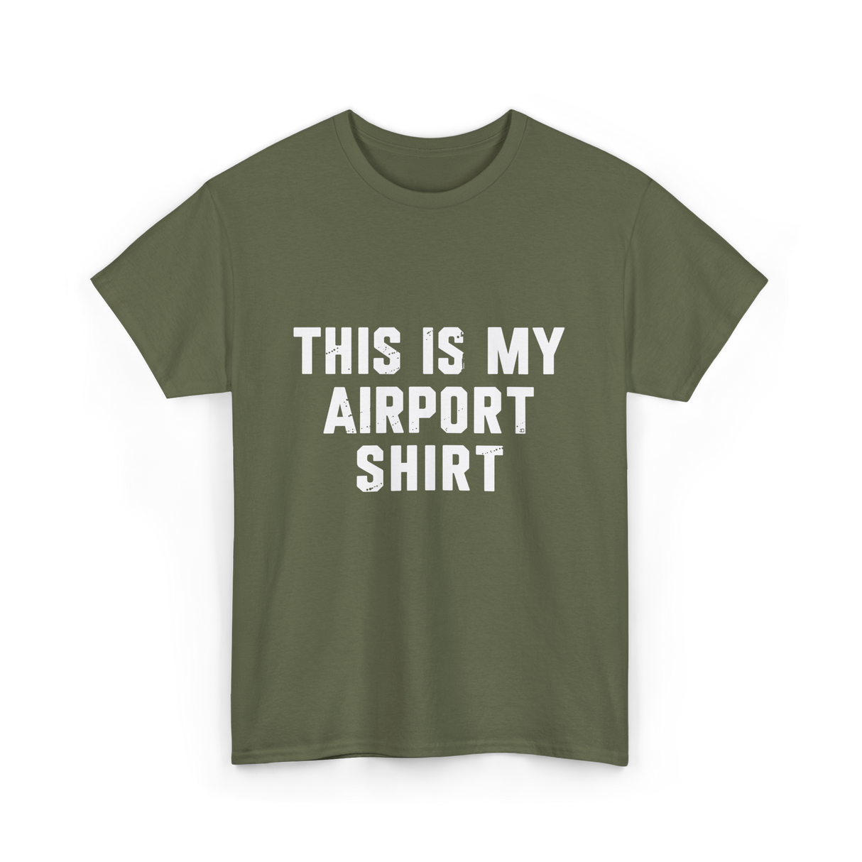 This Is My Airport Shirt Travel T-Shirt - Military Green