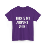 This Is My Airport Shirt Travel T-Shirt - Purple