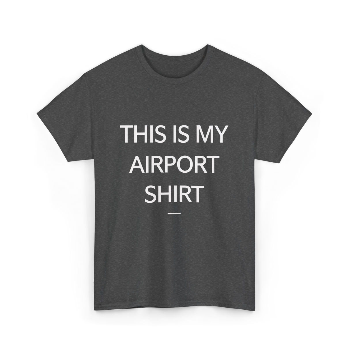 This is My Airport Shirt Travel T-Shirt - Dark Heather