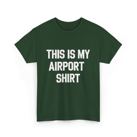 This Is My Airport Shirt Travel T-Shirt - Forest Green