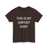 This is My Airport Shirt Travel T-Shirt - Dark Chocolate