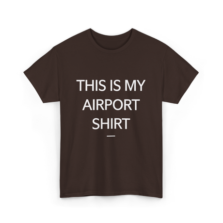 This is My Airport Shirt Travel T-Shirt - Dark Chocolate