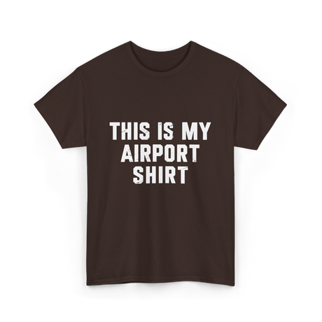 This Is My Airport Shirt Travel T-Shirt - Dark Chocolate