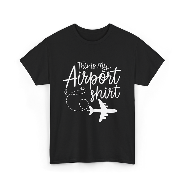 This is my Airport Travel T-Shirt - Black