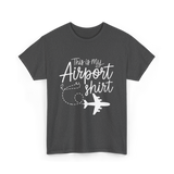 This is my Airport Travel T-Shirt - Dark Heather