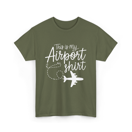 This is my Airport Travel T-Shirt - Military Green