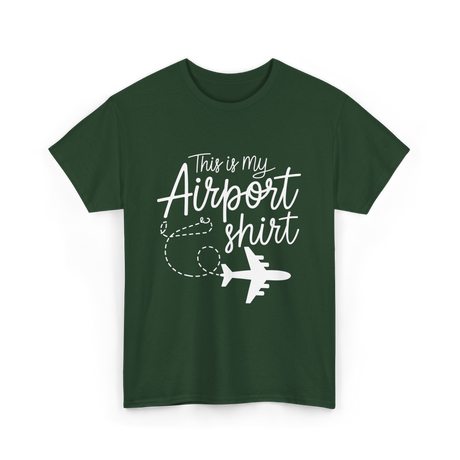 This is my Airport Travel T-Shirt - Forest Green