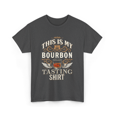 This Is My Bourbon Tasting Bourbon T-Shirt - Dark Heather