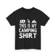 This Is My Camping Shirt Camping T-Shirt - Black