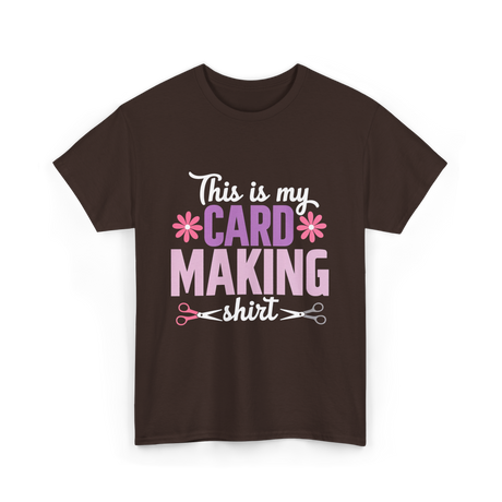 This is my Card Making Hobby T-Shirt - Dark Chocolate