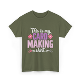 This is my Card Making Hobby T-Shirt - Military Green