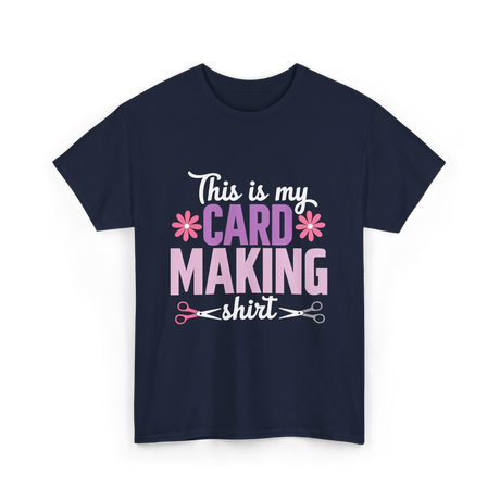 This is my Card Making Hobby T-Shirt - Navy