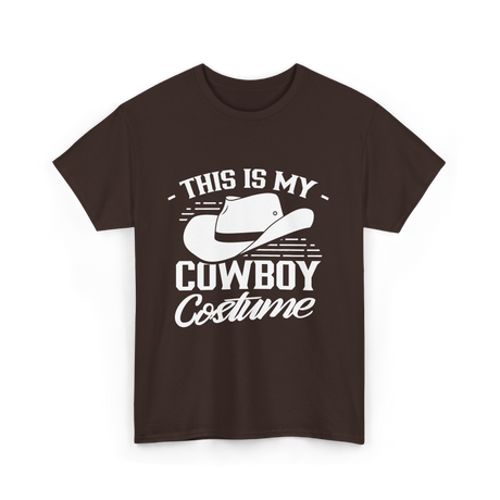 This Is My Cowboy Costume Cowboy T-Shirt - Dark Chocolate