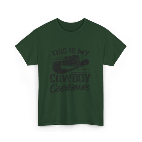 This Is My Cowboy Costume Cowboy T-Shirt - Forest Green