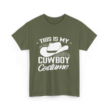 This Is My Cowboy Costume Cowboy T-Shirt - Military Green