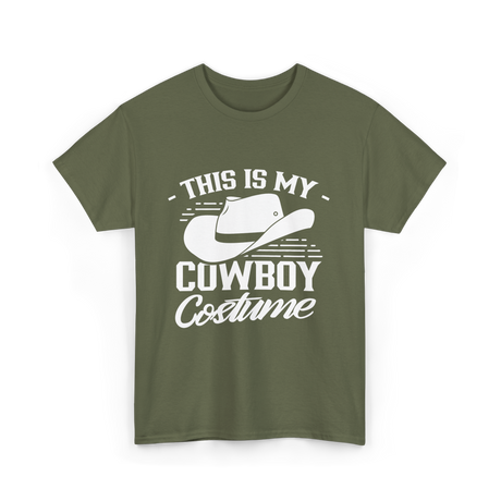 This Is My Cowboy Costume Cowboy T-Shirt - Military Green