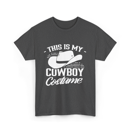 This Is My Cowboy Costume Cowboy T-Shirt - Dark Heather