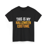 This Is My Halloween Costume Halloween T-Shirt - Black