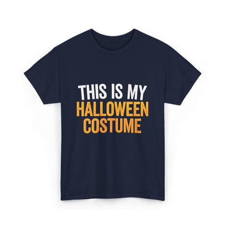 This Is My Halloween Costume Halloween T-Shirt - Navy