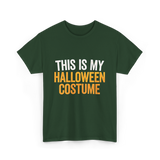 This Is My Halloween Costume Halloween T-Shirt - Forest Green