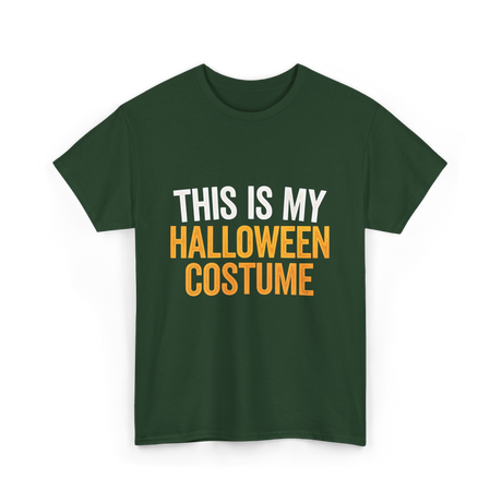 This Is My Halloween Costume Halloween T-Shirt - Forest Green