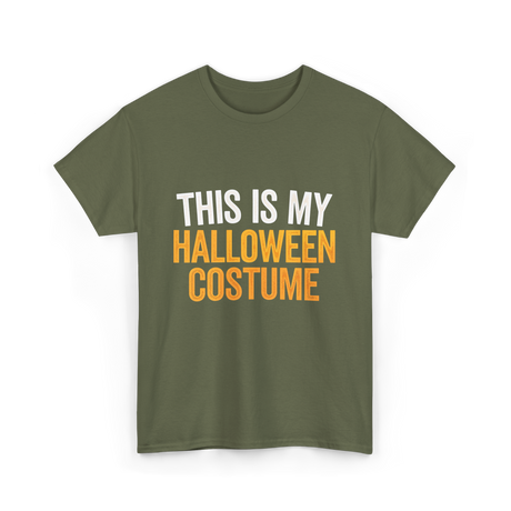 This Is My Halloween Costume Halloween T-Shirt - Military Green