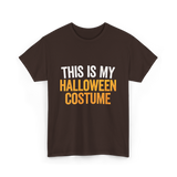 This Is My Halloween Costume Halloween T-Shirt - Dark Chocolate