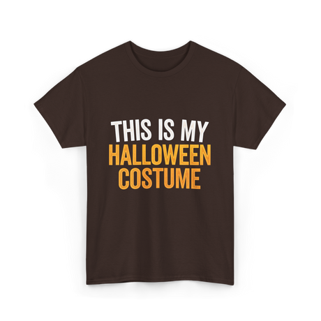 This Is My Halloween Costume Halloween T-Shirt - Dark Chocolate