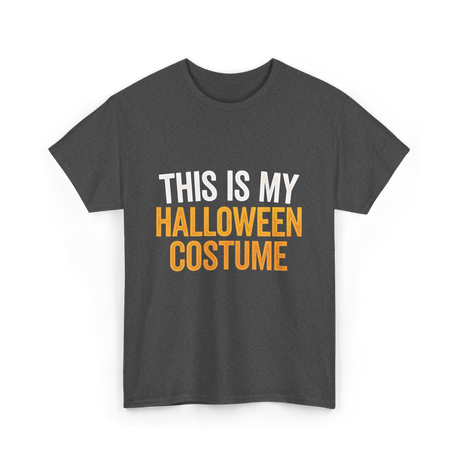 This Is My Halloween Costume Halloween T-Shirt - Dark Heather