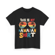 This Is My Hawaiian Shirt Tropical T-Shirt - Black