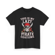 This Is My Lazy Pirate Costume T-Shirt - Black