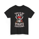 This Is My Lazy Pirate Costume T-Shirt - Black