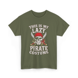 This Is My Lazy Pirate Costume T-Shirt - Military Green