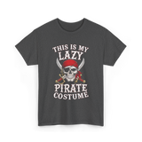 This Is My Lazy Pirate Costume T-Shirt - Dark Heather