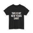 This Is My New Years Shirt New Years T-Shirt - Black